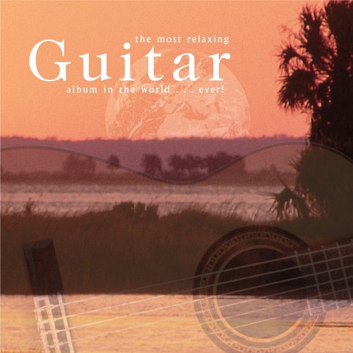 Most Relaxing Guitar Album In World Ever / Various