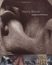 Henry Moore: Sculpting the Twentieth Century used book depot