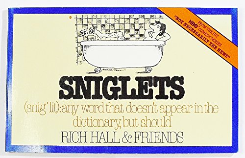 Sniglets SnigLit : Any Word That Doesnt Appear in the Dictionary, but Should Hall, Rich