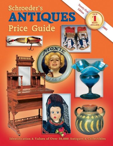 Schroeders Antiques Price Guide Schroeders Antiques Price Guide, 21st ed Sharon Huxford