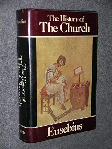 The History of the Church from Christ to Constantine Eusebius and G A Williamson