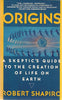 Origins: A Skeptics Guide to the Creation of Life on Earth Shapiro, Robert