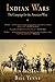 Indian Wars: The Campaign for the American West [Paperback] Yenne, Bill