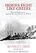 Heroes Fight Like Greeks, The Greek Resistance Against the Axis Powers in WWII Ronald J Drez and Foreword by Douglas Brinkley