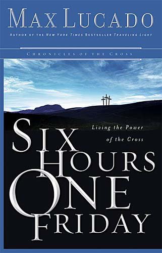Six Hours One Friday: Chronicles of the Cross (Chronicles of the Cross, 2) used book depot
