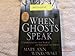 When Ghosts Speak: Understanding the World of Earthbound Spirits
