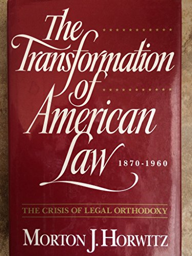 The Transformation of American Law, 1870-1960: The Crisis of Legal Orthodoxy