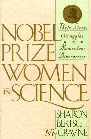 Nobel Prize Women in Science: Their Lives, Struggles, and Momentous Discoveries [Hardcover] McGrayne, Sharon Bertsch