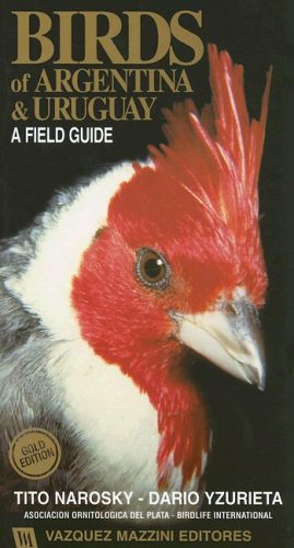 Birds of Argentina  Uruguay: A Field Guide Dario Yzurieta and Tito Narosky
