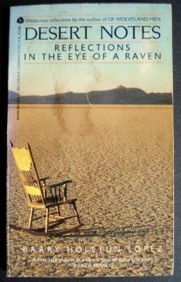 Desert Notes: Reflections in the Eye of the Raven Lopez, Barry Holstun