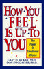 How You Feel Is Up to You: The Power of Emotional Choice [Paperback] Gary D McKay and Don C Dinkmeyer Sr