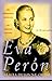 Eva Peron: A Biography Dujovne Ortiz, Alicia and Fields, Shawn