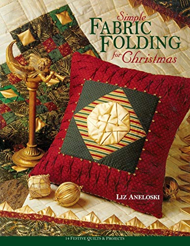 Simple Fabric Folding for Christmas: 14 Festive Quilts  Projects [Paperback] Aneloski, Liz