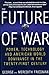 The Future of War: Power, Technology and American World Dominance in the Twentyfirst Century [Paperback] Friedman, George and Friedman, Meredith