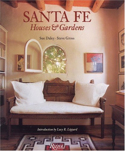 Santa Fe: Houses and Gardens Daley, Susan and Gross, Steve
