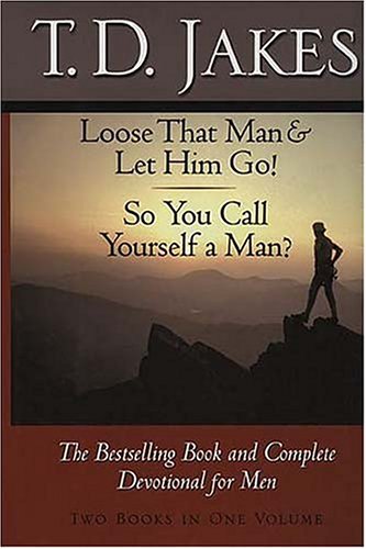 Loose That Man & Let Him Go!/So You Call Yourself a Man: The Bestselling Book and Complete Devotional for Men used book depot