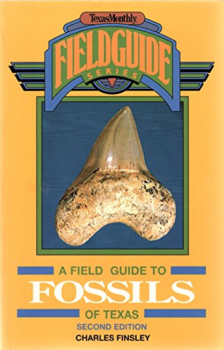 A Field Guide to Fossils of Texas Texas Monthly Field Guide Series Finsley, Charles