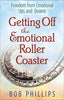 Getting Off the Emotional Roller Coaster: Freedom from Lifes Ups and Downs [Paperback] Phillips, Bob