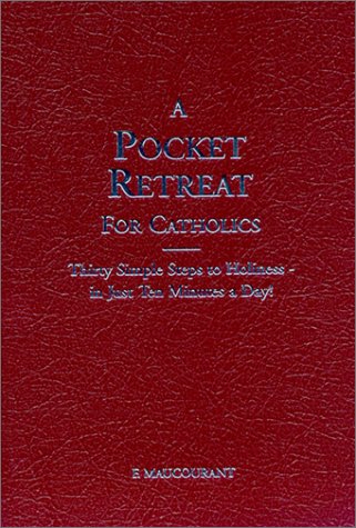 A Pocket Retreat for Catholics: Thirty Steps to Holiness in Just Ten Minutes a Day used book depot