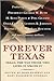 Forever Texas: Texas, The Way Those Who Lived It Wrote It Blakely, Mike; Goldman, Mary Elizabeth; Bush, George W; Perot, H Ross; Gramm, Phil; Evans, Dale and Johnson, Lyndon B