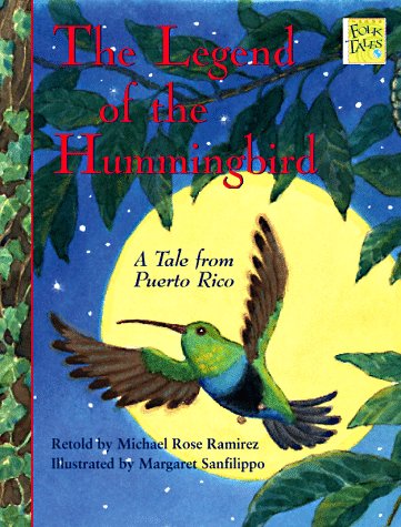 The Legend of the Hummingbird: A Tale from Puerto Rico Mondo Folktales [Paperback] Ramirez, Michael Rose and Sanfilippo, Margaret