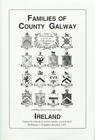 Families of Co. Galway, Ireland the genealogy and family Vol. VI (Book of Irish Families, Great & Small) used book depot