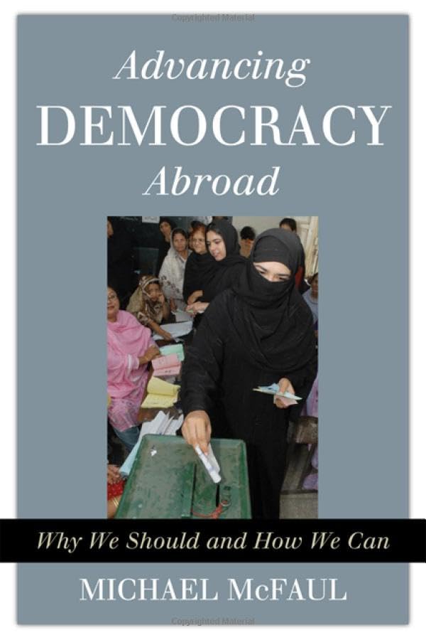 Advancing Democracy Abroad: Why We Should and How We Can (Hoover Studies in Politics, Economics, and Society) used book depot