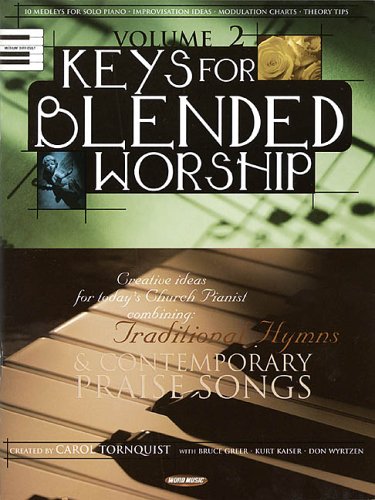 Keys for Blended Worship, Volume 2: Creative Ideas for Today's Church Pianist Combining Traditional Hymns and Contemporary Praise Songs used book depot