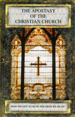 The Apostasy of the Christian Church R Dawson Barlow; Seedsower Publications Staff and Morris Publishing Group Staff