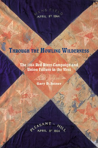 Through the Howling Wilderness: The 1864 Red River Campaign and Union Failure in the West used book depot