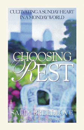 Choosing Rest: Cultivating a Sunday Heart in a Monday World used book depot