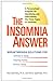 The Insomnia Answer: A Personalized Program for Identifying and Overcoming the Three Types of Insomnia [Hardcover] Glovinsky, Paul and Spielman, Art