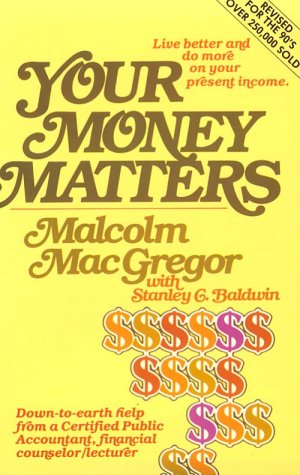 YOUR MONEY MATTERS: A CPA's sometimes humorous, consistently practical guide to personal money management, based on Scripture and with an emphasis on family living.