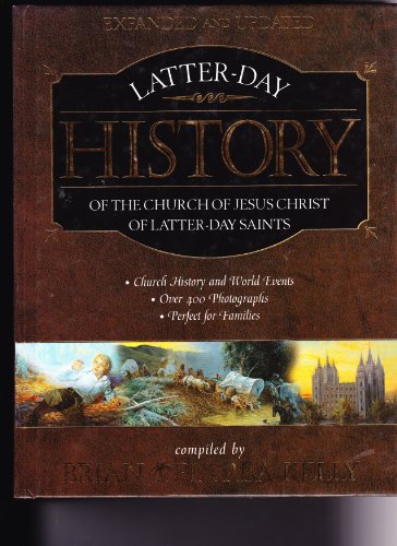 LatterDay History of the Church of Jesus Christ of LatterDay Saints [Hardcover] Kelly, Brian and Kelly, Petrea