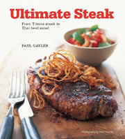 Ultimate Steak: From T-bone Steak to Thai Beef Salad