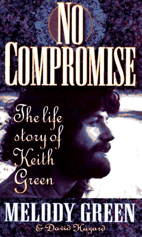 No Compromise: The Life Story of Keith Green used book depot