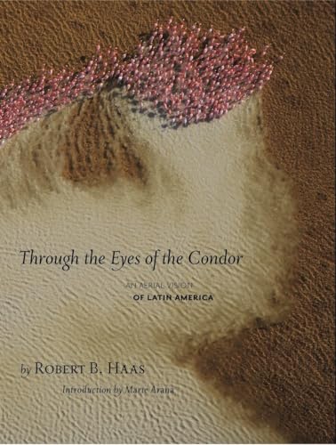 Through The Eyes Of The Condor: An Aerial Vision of Latin America