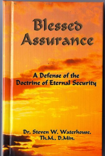 Blessed Assurance: A Defense of the Doctrine of Eternal Security