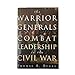 The Warrior Generals: Combat Leadership in the Civil War Buell, Thomas