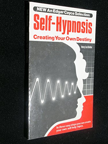 SelfHypnosis: Creating Your Own Destiny Bolduc, Henry Leo