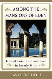 Among the Mansions of Eden: Tales of Love, Lust, and Land in Beverly Hills used book depot