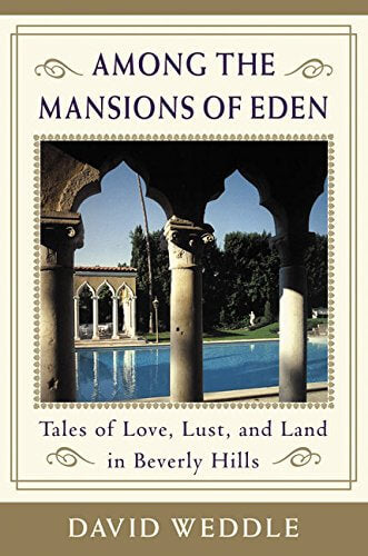 Among the Mansions of Eden: Tales of Love, Lust, and Land in Beverly Hills used book depot
