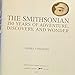 The Smithsonian: 150 Years of Adventure, Discovery, and Wonder Conaway, James