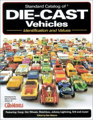 Standard Catalog of Die-Cast Vehicles : Identification and Values (Standard Catalog of Die-Cast Vehicles)