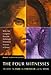 The Four Witnesses : The Rebel, the Rabbi, the Chronicler, and the Mystic -- Why the Gospels Present Strikingly Different Visions of Jesus