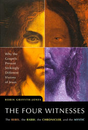 The Four Witnesses : The Rebel, the Rabbi, the Chronicler, and the Mystic -- Why the Gospels Present Strikingly Different Visions of Jesus used book depot