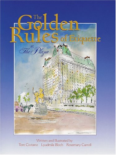 The Golden Rules Of Etiquette At The Plaza Civitano, Tom; Bloch, Lyudmila and Carroll, Rosemary