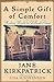 A Simple Gift of Comfort: Healing Words for Difficult Times Jane Kirkpatrick and Sorensen, Lisa Hollister