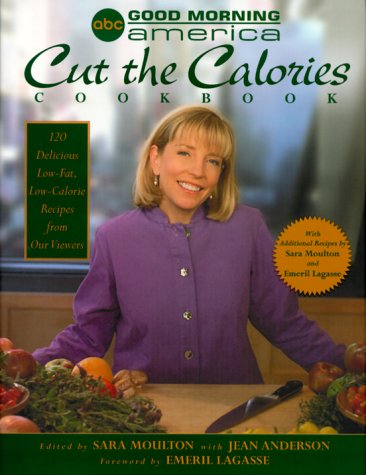 Good Morning America Cut the Calories Cookbook: 120 Delicious Low-Fat, Low-Calorie Recipes from Our Viewers used book depot