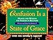 Confusion Is a State of Grace: Humor and Wisdom for Families in Recovery F, Barbara